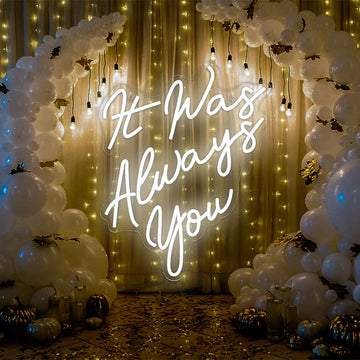 "It Was Always You" Neon Sign